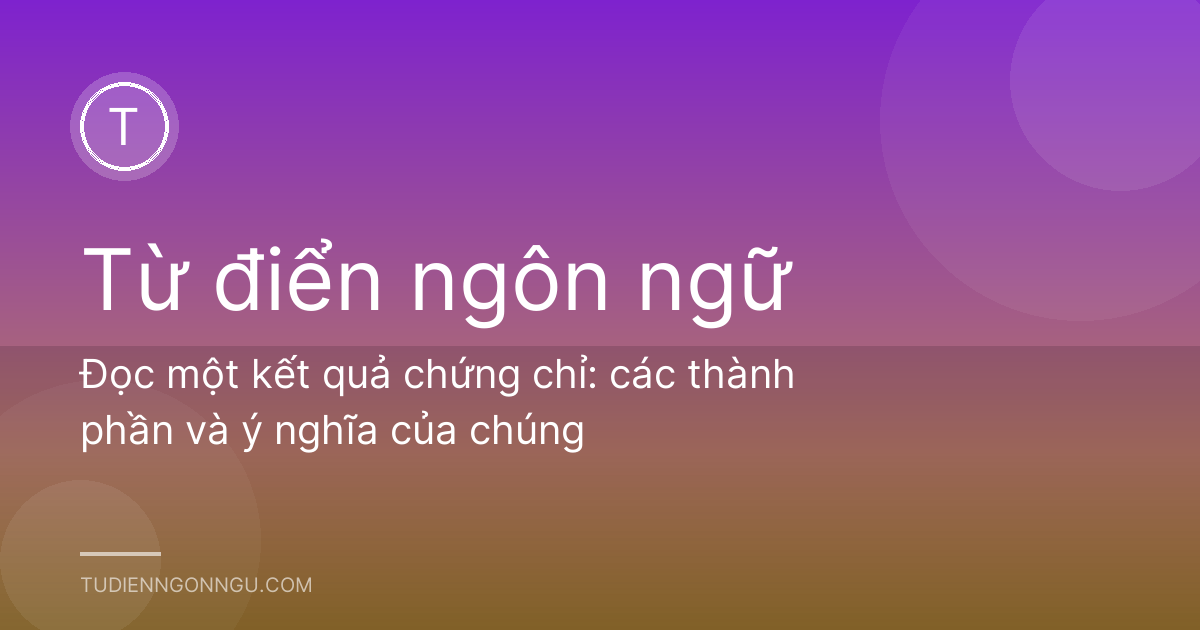 Đọc một kết quả chứng chỉ: các thành phần và ý nghĩa của chúng