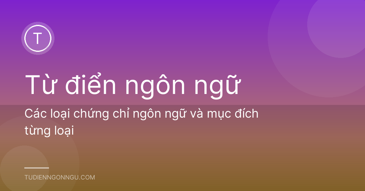 Các loại chứng chỉ ngôn ngữ và mục đích từng loại