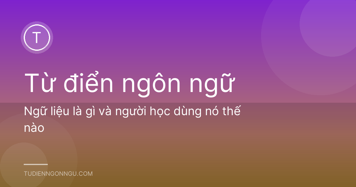 Ngữ liệu là gì và người học dùng nó thế nào